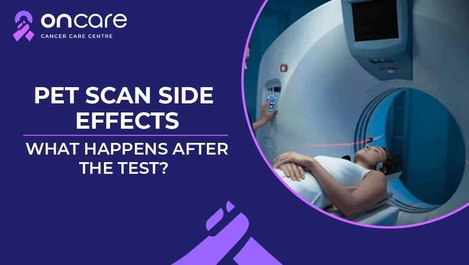 PET Scan Side Effects | Simple Guide After the Test