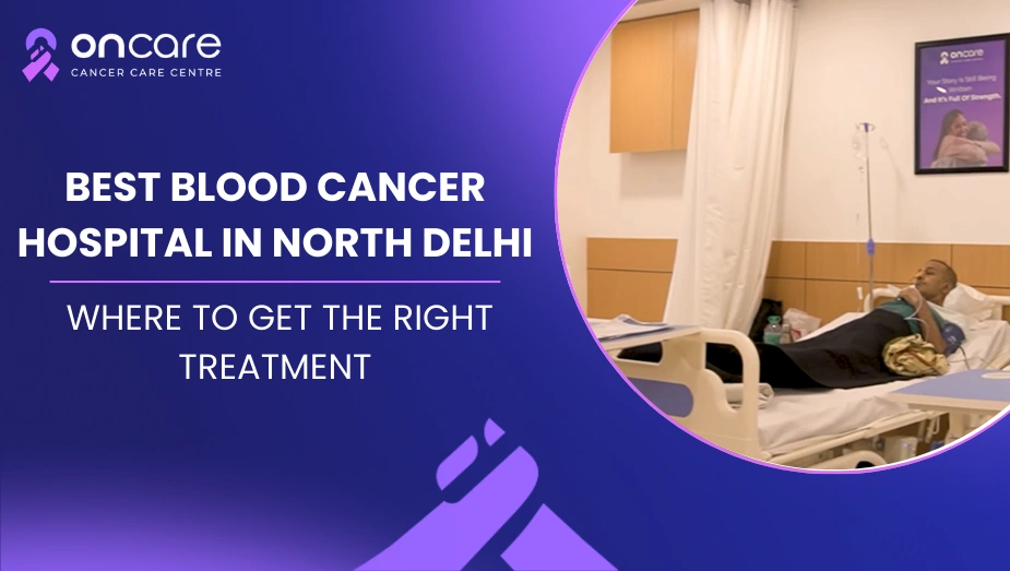 Best Blood Cancer Hospital in North Delhi | Oncare