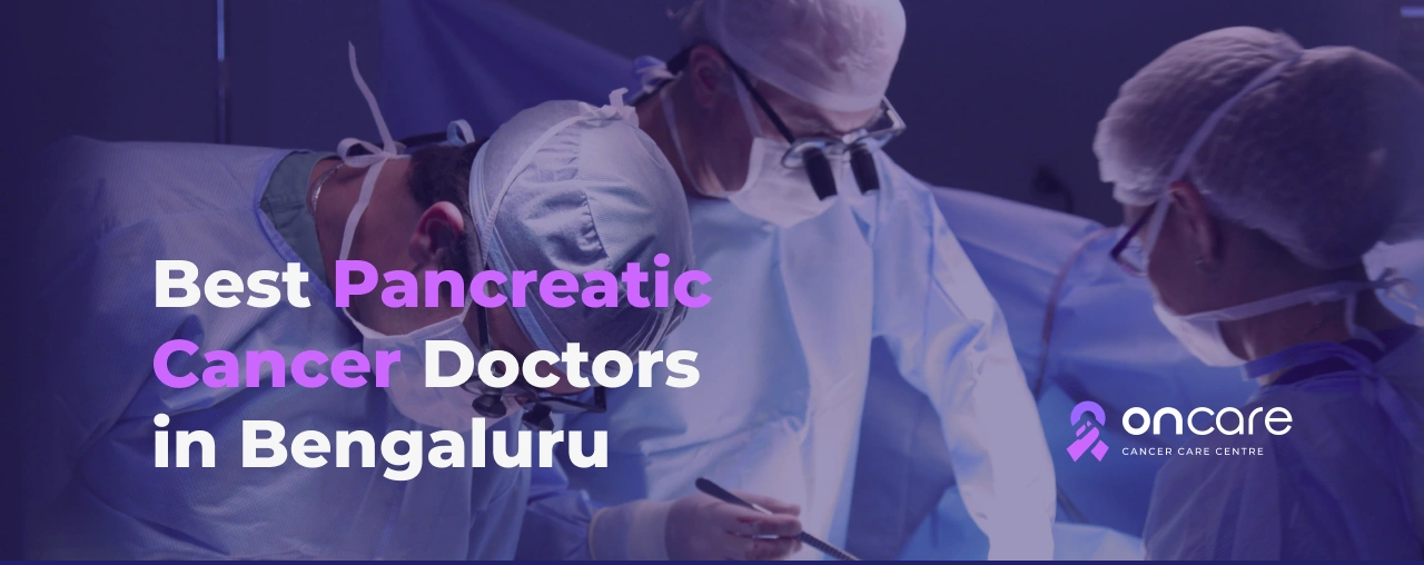 Best Pancreatic Cancer Doctors in Bengaluru