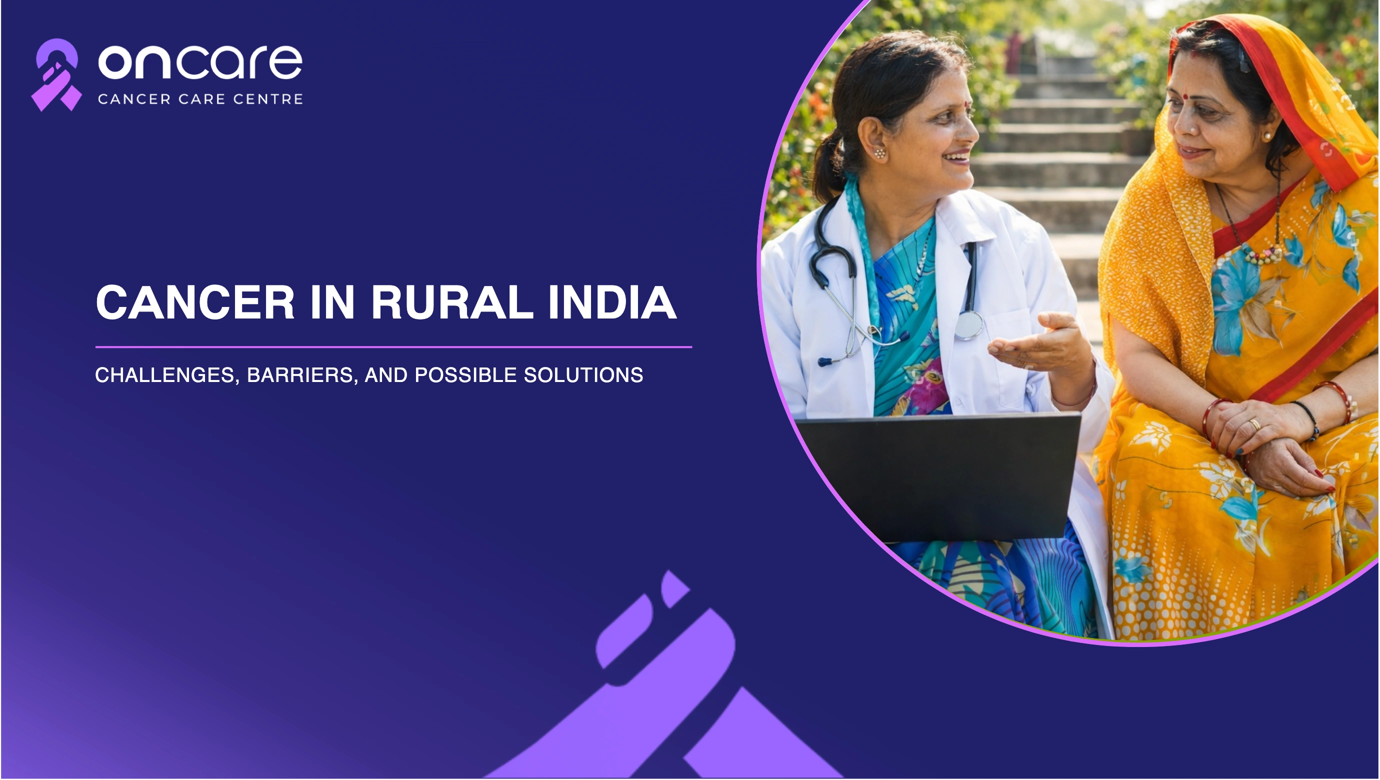 Cancer in Rural India: Challenges, Barriers and Solutions