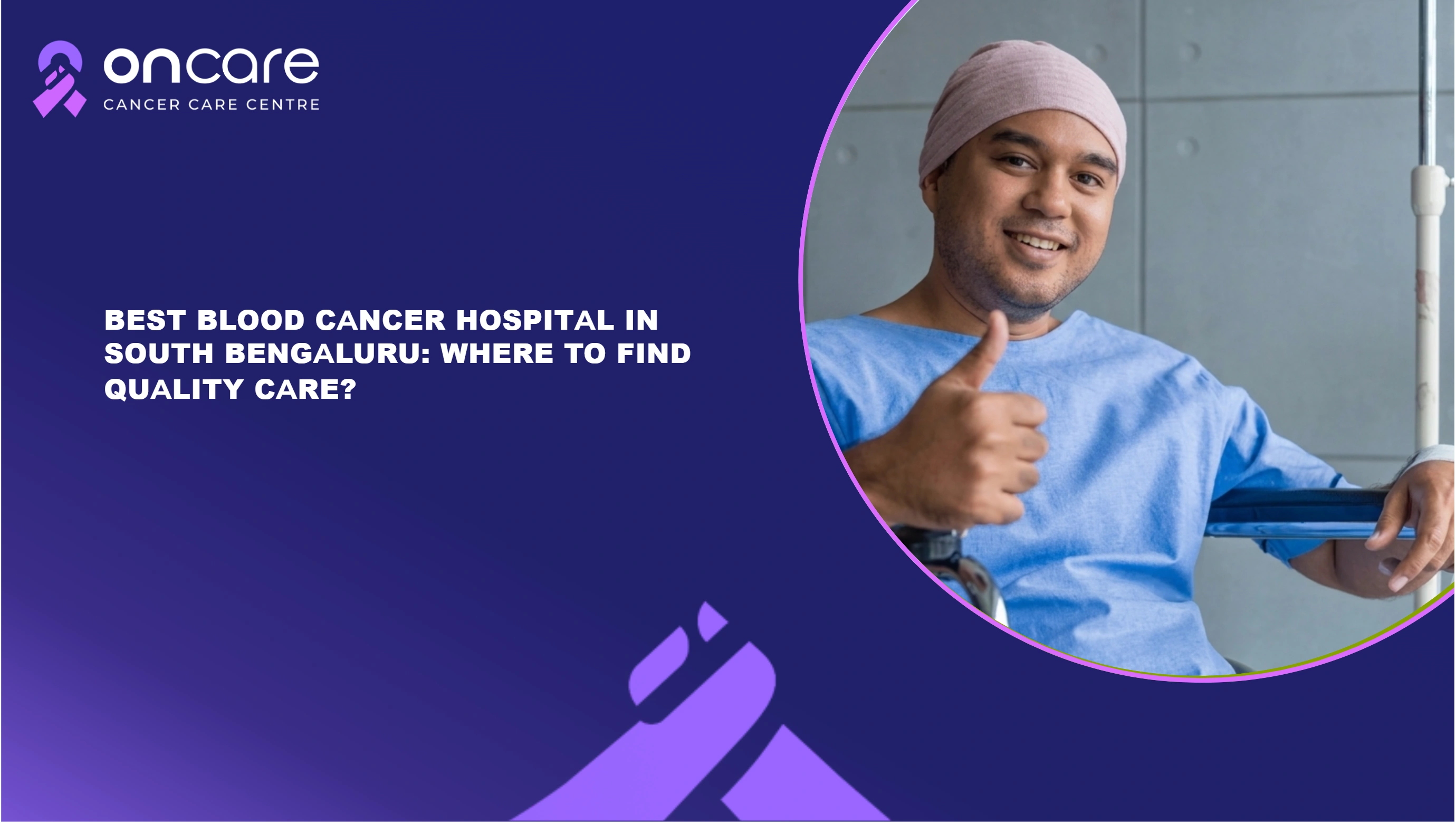Best Blood Cancer Hospital in South Bengaluru | Oncare Hospital