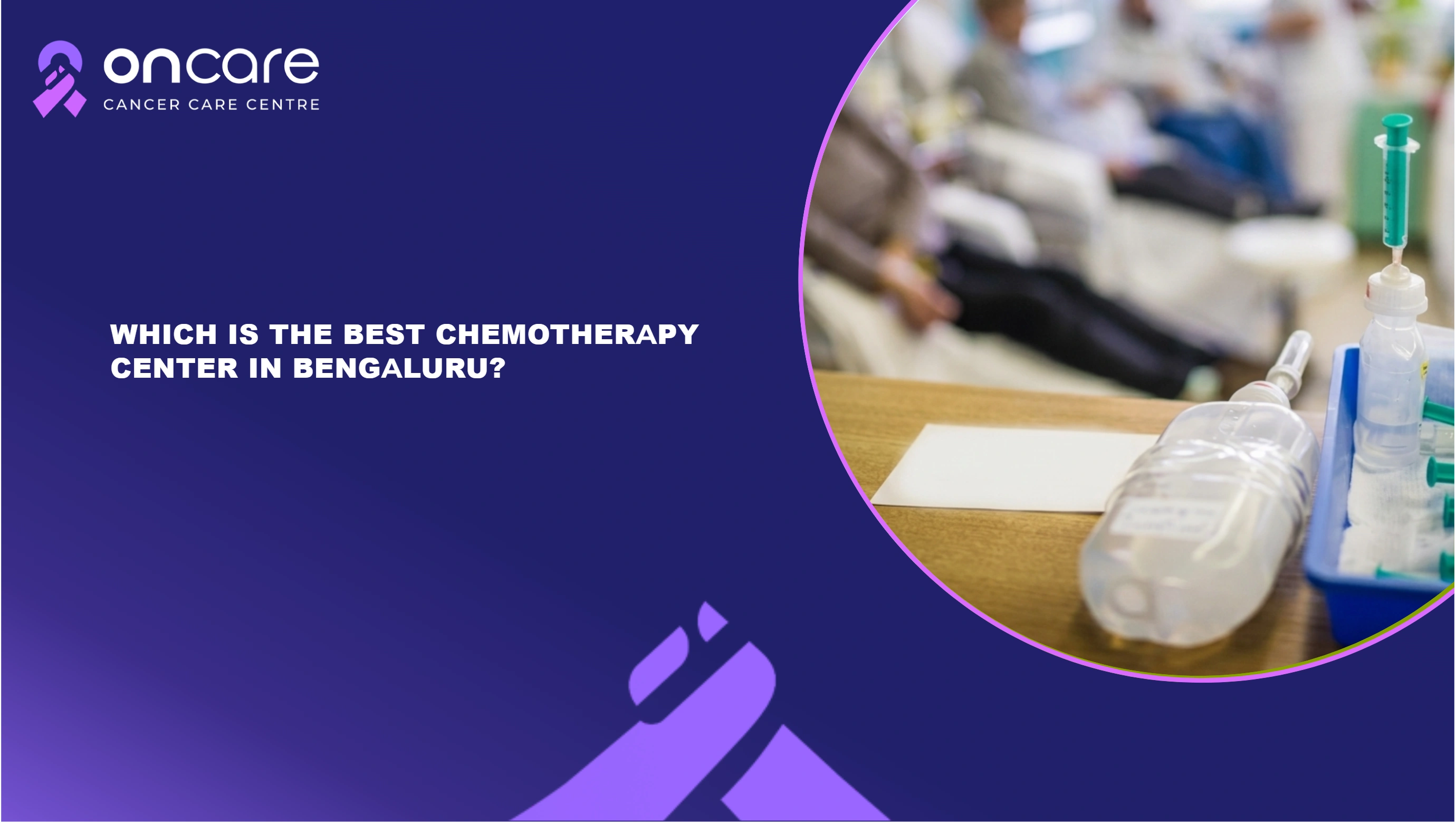 Best Chemotherapy Center in Bengaluru | Oncare Cancer Hospital