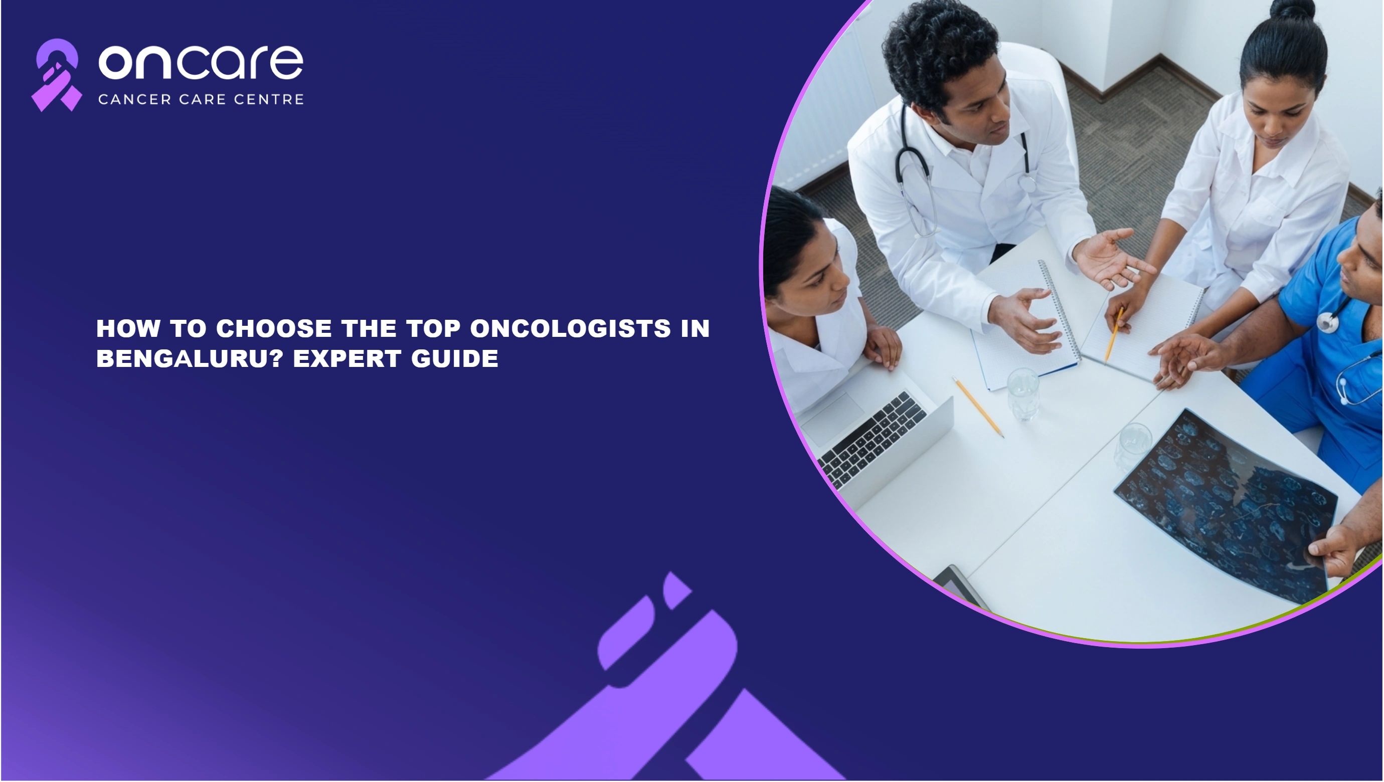 Top Oncologists in Bengaluru for Cancer Treatment | Oncare