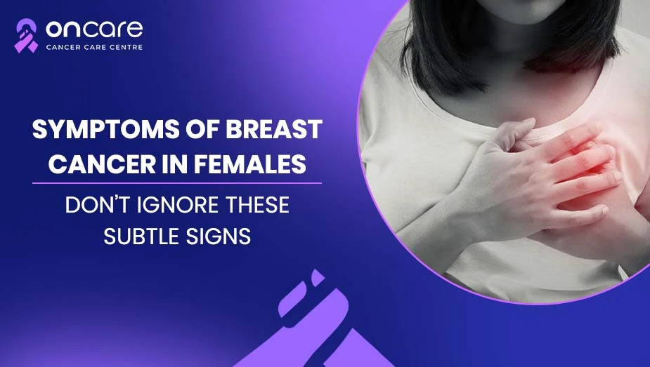 Early Signs of Breast Cancer in Women | Oncare Hospital
