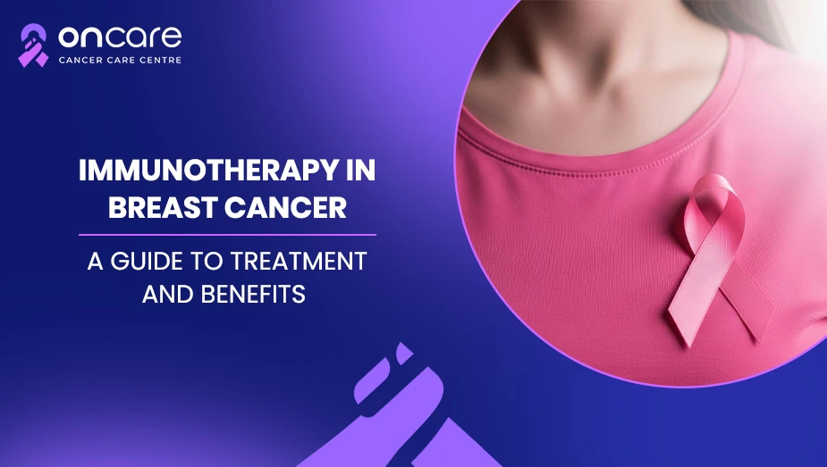 Immunotherapy in Breast Cancer | Oncare Cancer Hospital