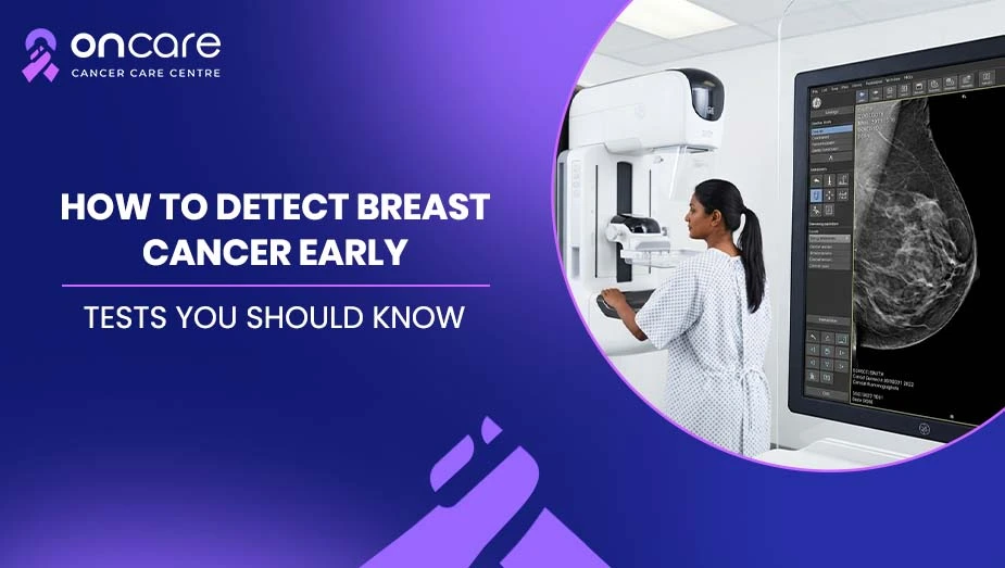 Early Detection of Breast Cancer Tests | Oncare Cancer Hospital