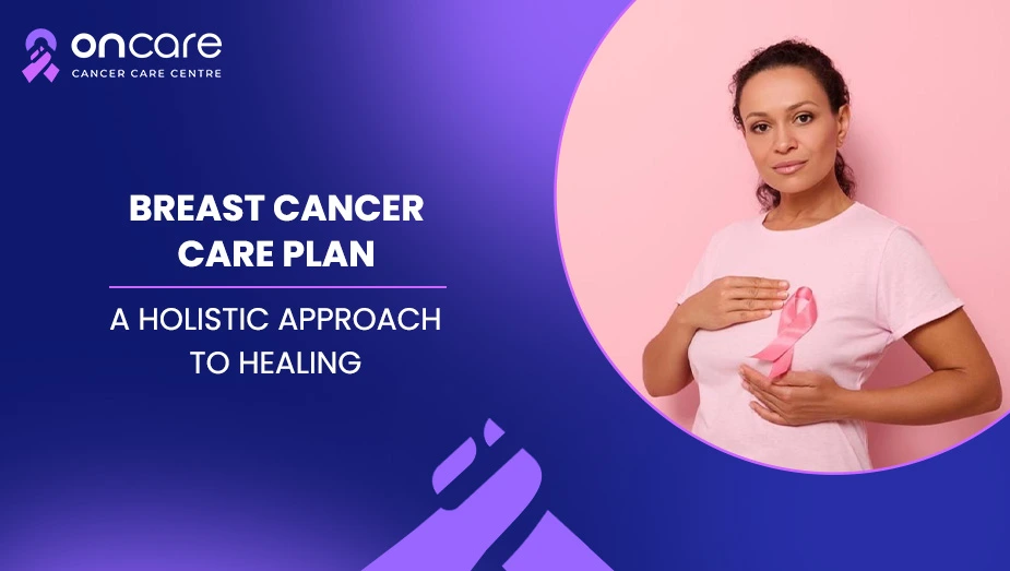 Holistic Breast Cancer Care Plan Guide | Oncare Hospital