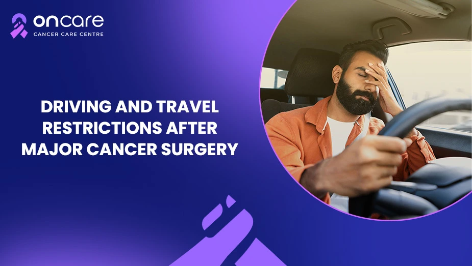 Driving After Cancer Surgery | Oncare Cancer Hospital