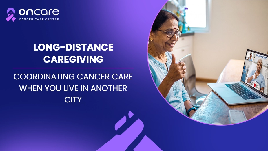 long distance caregiving for cancer patients
