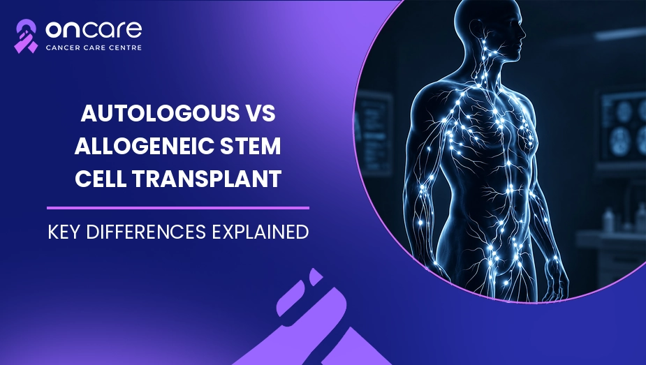 Autologous vs Allogeneic Stem Cell Transplant