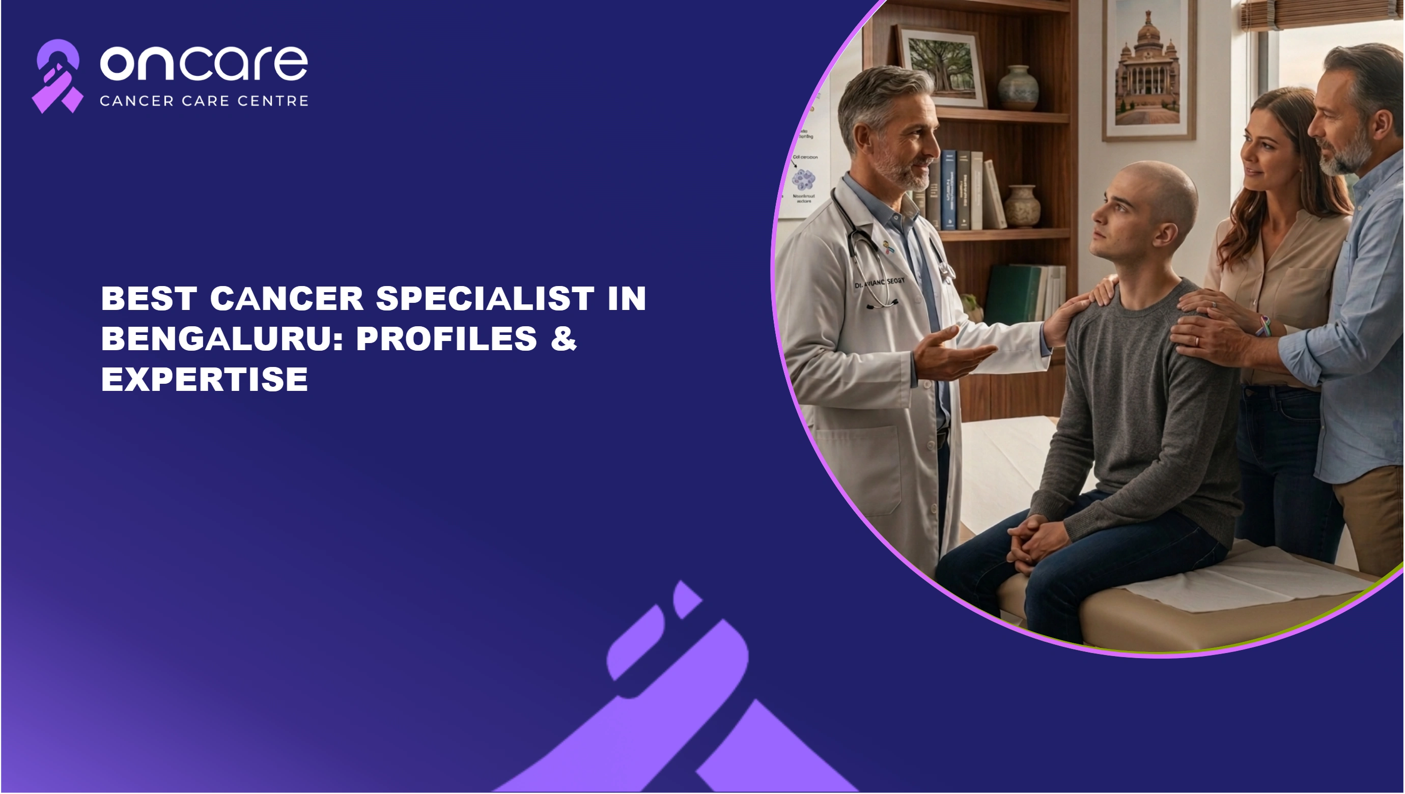Best Oncologist in Bengaluru | Oncare Cancer Hospital