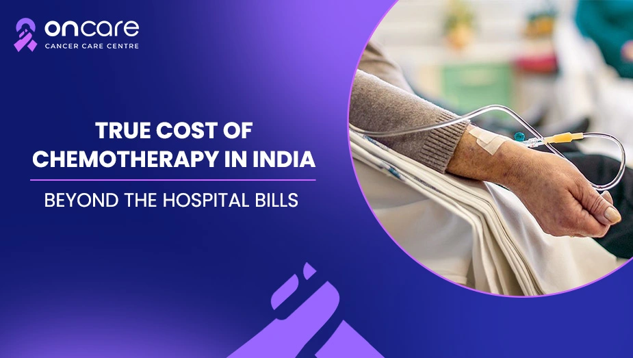 True Cost of Chemotherapy in India: Beyond the Hospital Bills
