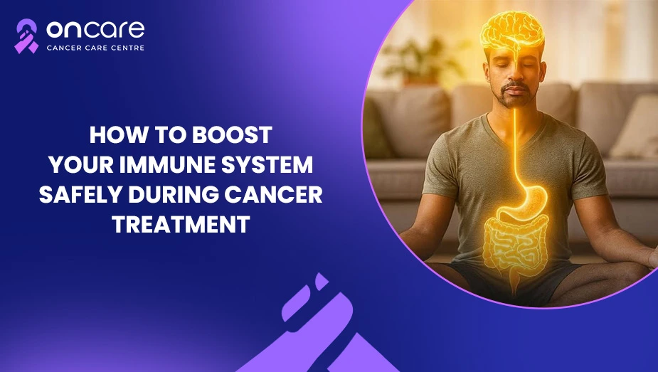 How to Boost Your Immune System Safely During Cancer Treatment
