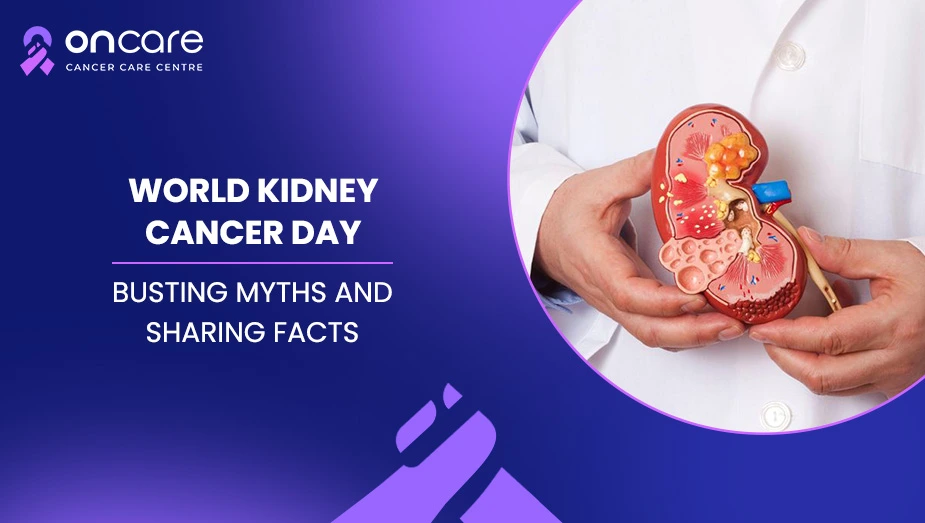 World Kidney Cancer Day: Busting Myths and Sharing Facts